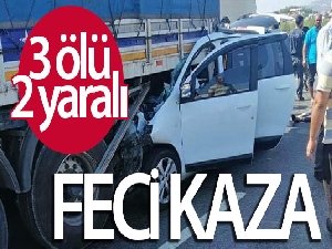 Gaziantep'te feci kaza: 3 ölü, 2 yaralı