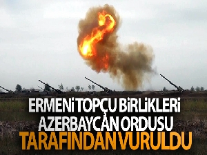 Ermeni topçu birlikleri Azerbaycan ordusu tarafından vuruldu