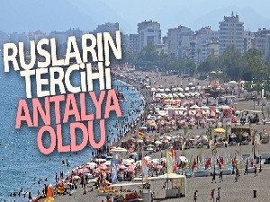 Ruslar tercihini Antalya'dan yana kullandı