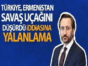 İletişim Başkanı Altun, Türk savaş uçaklarının Ermenistan'a ait SU-25 savaş uçağını düşürdüğü iddiasını yalanladı