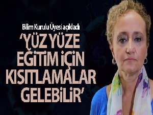 Bilim Kurulu Üyesi Prof. Dr. Taşova: 'Yüz yüze eğitim için kısıtlamalar gelebilir'