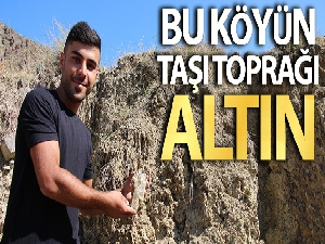 Bu köyün taşı toprağı altın