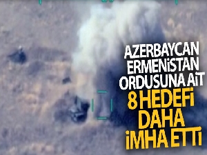 Azerbaycan, Ermenistan ordusuna ait 8 hedefi daha imha etti