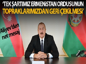 Azerbaycan Cumhurbaşkanı Aliyev: 'Tek şartımız Ermenistan ordusunun topraklarımızdan geri çekilmesidir'