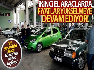 İkinci el araçlarda fiyatlar yükselmeye devam ediyor!