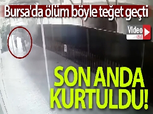 Bursa'da ölüm böyle teğet geçti