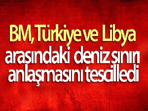 BM, Türkiye ve Libya arasındaki deniz sınırı anlaşmasını tescilledi