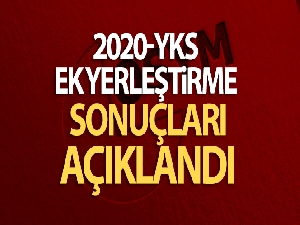 2020-YKS Ek yerleştirme sonuçları açıklandı