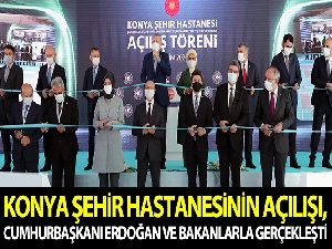 Konya Şehir Hastanesi ve yatırımların toplu açılış töreni