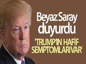Beyaz Saray: 'Trump'ın hafif semptomları var'