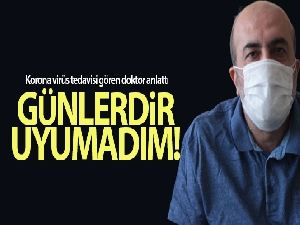 Korona virüs tedavisi gören doktorun anlattıkları virüsün tahribatını gözler önüne serdi