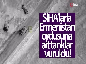 SİHA'larla Ermenistan ordusuna ait tanklar vuruldu