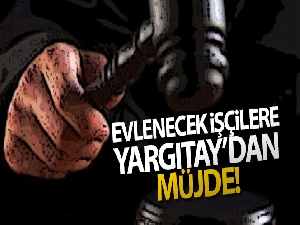 Evlenecek işçilere müjde Yargıtay'dan geldi