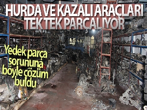 Otomotiv sektöründe yaşadığı yedek parça sorununa hurda araçları parçalayarak çözüm buldu