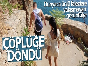 Dünyaca ünlü falezlere yakışmayan görüntüler