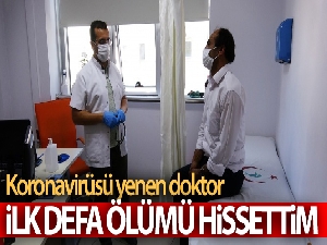 Koronavirüsü yenen doktor: 'İlk defa ölümü hissettim'