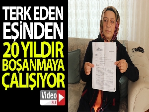 Terk eden yabancı uyruklu eşinden 20 yıldır boşanmaya çalışıyor