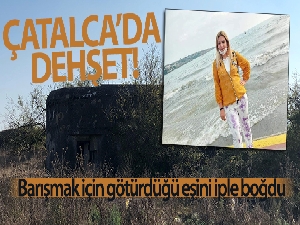 Çatalca'da boş arazide dehşet: Barışmak için götürdüğü eşini iple boğdu