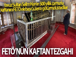 FETÖ'nün kaftan tezgahı