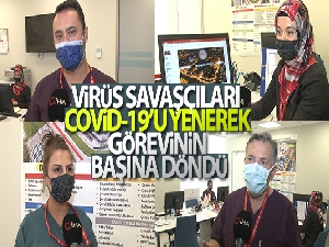 Virüs savaşçıları Covid-19'u yenerek görevinin başına döndü