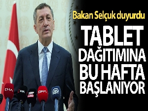 Bakan Selçuk: 'Tablet dağıtımı bu haftadan itibaren başlıyor'