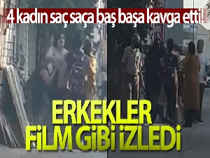 Kadınlar saç saça baş başa kavga etti, erkekler film izler gibi izledi
