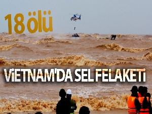 Vietnam'da sel felaketi: 18 ölü