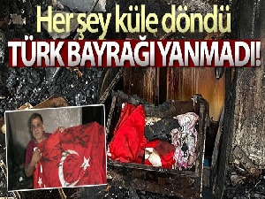 Alevlerin sardığı evde, Türk bayrağı yanmadı