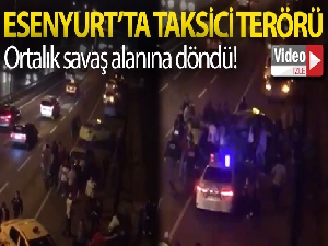 Esenyurt'ta taksici terörü durmak bilmiyor