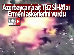 Azerbaycan'a ait TB2 SİHA'lar Ermeni askerlerini vurdu