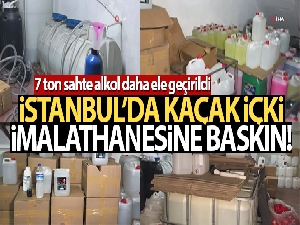 İstanbul'da sahte içki imalathanelerine baskın: 7 ton sahte alkol ele geçirildi