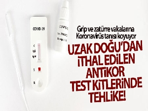 Uzak Doğu'dan ithal edilen antikor test kitlerindeki tehlike