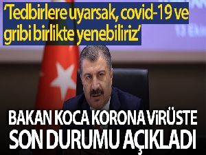 Bilim Kurulu sonrası önemli açıklamalar: Son 24 saatte korona virüsten 57 kişi hayatını kaybetti