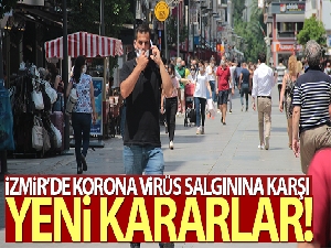 İzmir'de korona virüs salgınına karşı yeni kararlar!