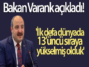 Bakan Varank açıkladı: 'İlk defa dünyada 13'üncü sıraya yükselmiş olduk'