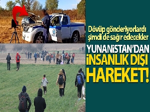 Yunanistan'dan insanlık dışı hareket!