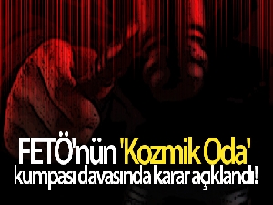 FETÖ'nün 'Kozmik Oda' kumpası davasında karar açıklandı