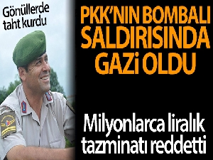 PKK'lı teröristlerin bombalı saldırısında gazi oldu, milyonluk tazminatı reddetti