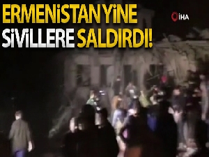 Ermenistan ordusu, Azerbaycan'ın ikinci büyük kenti Gence'ye füze saldırısı düzenledi