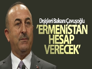 Dışişleri Bakanı Çavuşoğlu: 'Ermenistan savaş suçu işlemeye devam ediyor'