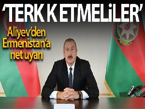 Aliyev: 'Ermenistan yönetimini kalan toprakları kendi isteğiyle terk etmesi konusunda uyarıyorum'