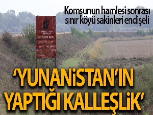 Komşunun insanlık dışı hamlesi sonrası sınır köyü sakinleri endişeli