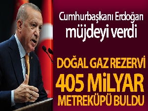 Cumhurbaşkanı Erdoğan: 'Tuna-1 bölgesinde toplam doğal gaz rezervi miktarı 405 milyar metreküpü buldu'