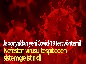 Japonya'dan yeni Covid-19 test yöntemi! Nefesten virüsü tespit eden sistem geliştirildi