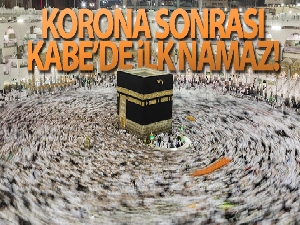 Kabe'de 7 ay sonra cemaatle ilk namaz kılındı