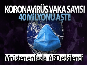 Dünya genelinde korona vaka sayısı 40 milyonu aştı