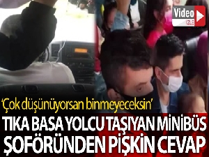 Tıka basa yolcu alan minibüs şoföründen yolcuya pişkin cevap