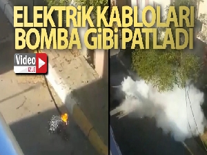 Elektrik kabloları bomba gibi patladı