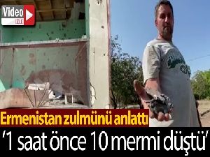 Novruzlu köyü sakini Ağayyev, “1 saat önce 10 mermi düştü. Evimde kalamıyorum”
