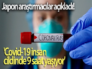 Japon araştırmacılar: 'Covid-19 insan cildinde 9 saat yaşıyor'